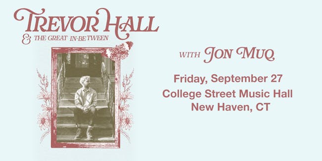 Trevor Hall and the In between to perform at college street music hall in new haven connecticut in september 2024