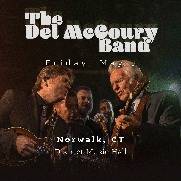 The Del McCoury Band to perform at District Music Hall in Norwalk Connecticut in May 2025