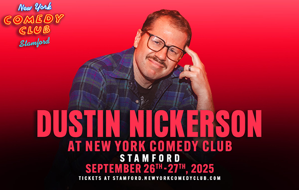 Dustin Nickerson  to perform at New York comedy club in stamford connecticut in September 2025