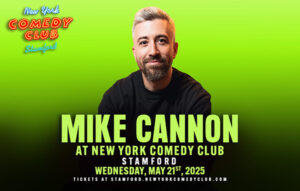 Mike Cannon to perform at New York comedy club stamford in stamford connecticut in may 2025