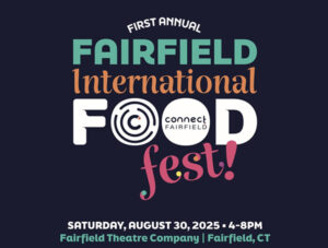 Fairfield International Food Festival at Fairfield Theatre Company in Fairfield Connecticut in august 2025