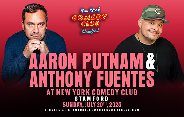 Aaron Putnam & Anthony Fuentes to perform at New York Comedy Club Stamford in Stamford Connecticut in July 2025