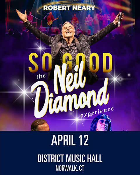 So Good The Neil Diamond experience to perform at  District Music Hall in Norwalk Connecticut in April 2025