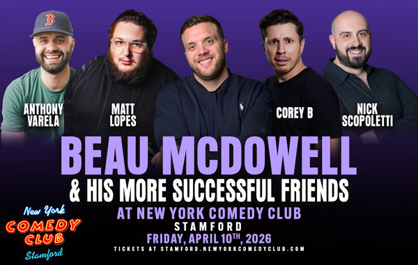 Beau McDowell & His More Successful Friends at New York comedy club stamford in April 2026