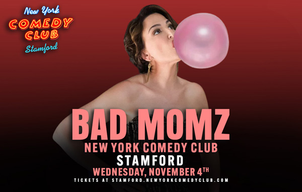 Bad Momz to perform at new york comedy club in stamford, connecticut in november 2026